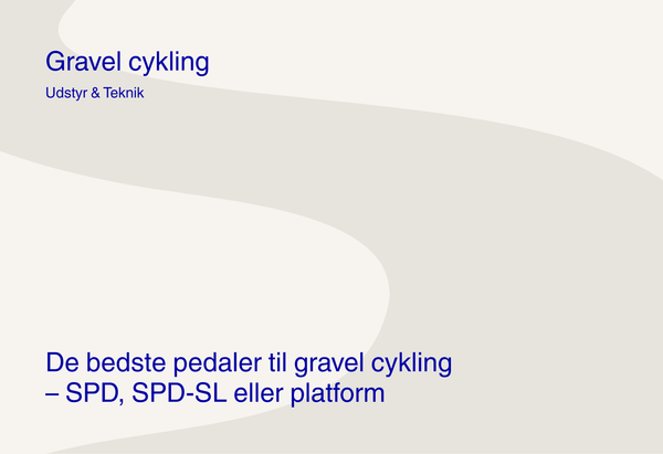 De bedste pedaler til gravel cykling – SPD, SPD-SL eller platform
