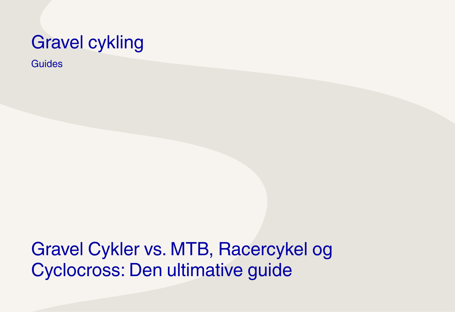 Gravel Cykler vs. MTB, Racercykel og Cyclocross: Den ultimative guide