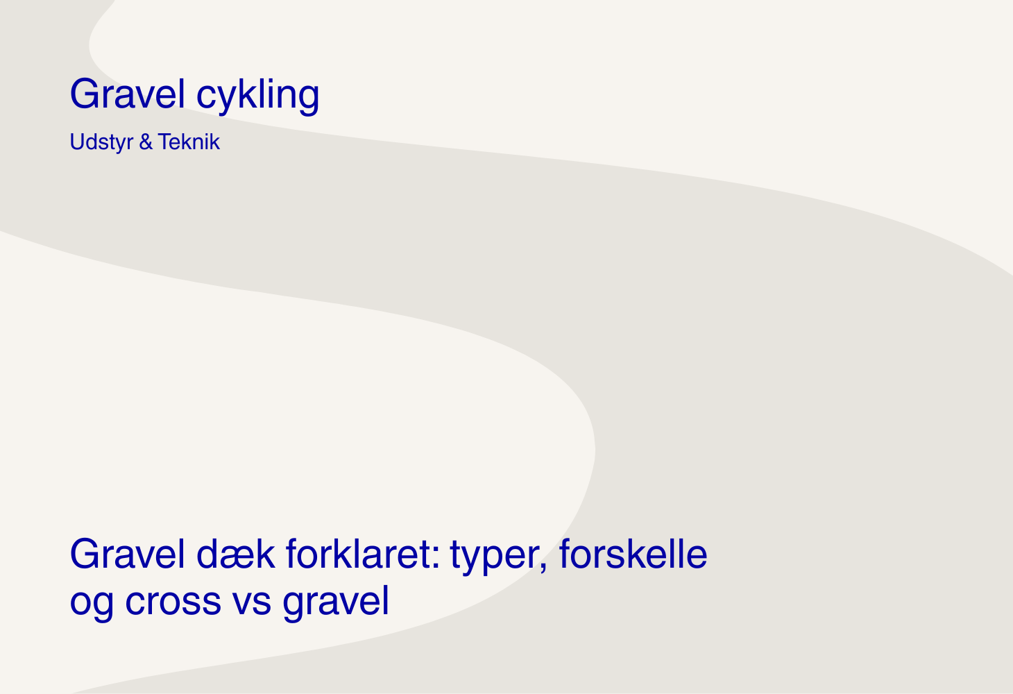 Gravel dæk forklaret: typer, forskelle og cross vs gravel