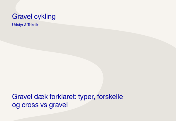 Gravel dæk forklaret: typer, forskelle og cross vs gravel