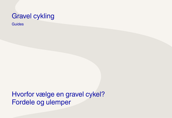 Hvorfor vælge en gravel cykel? Fordele og ulemper