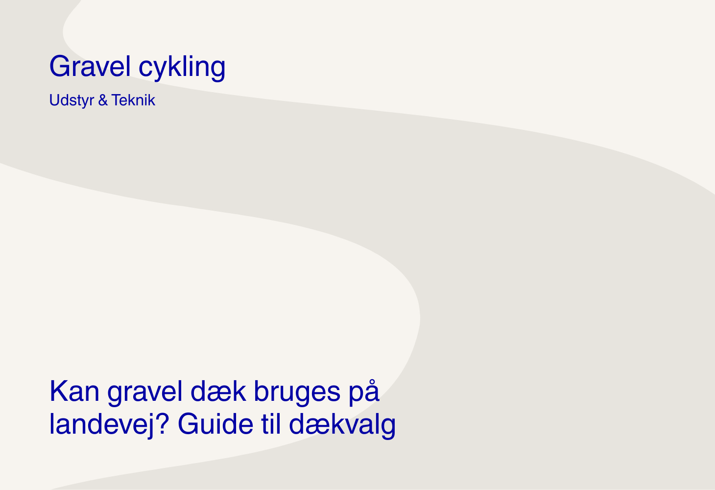 Kan gravel dæk bruges på landevej? Guide til dækvalg