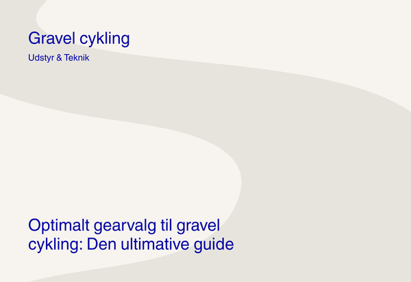 Optimalt gearvalg til gravel cykling: Den ultimative guide [2026]